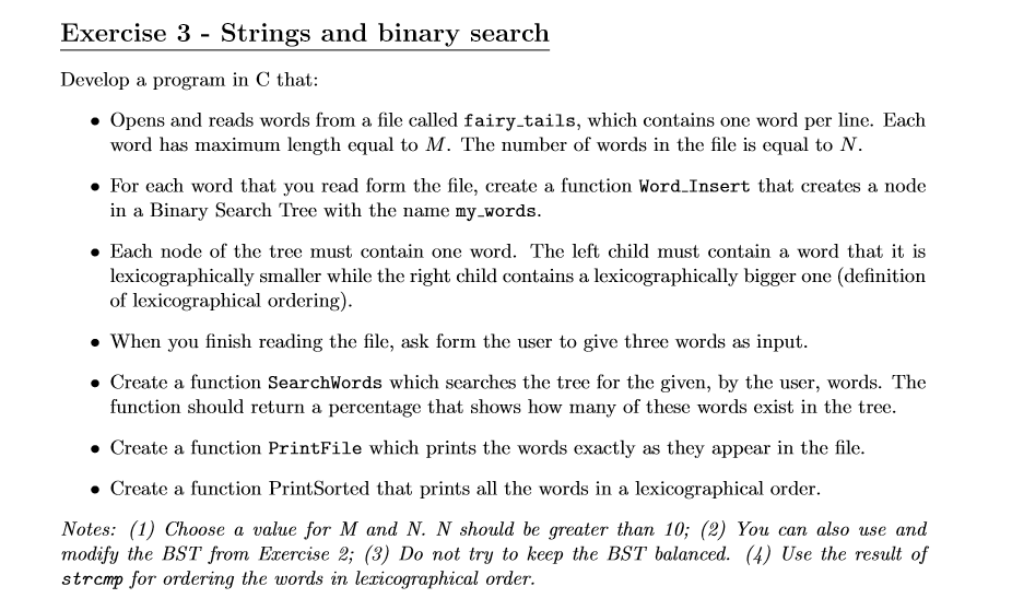 Exercise 3 - Strings and binary search Develop a program in C that Opens and reads words from a file called fairy-tails, whic