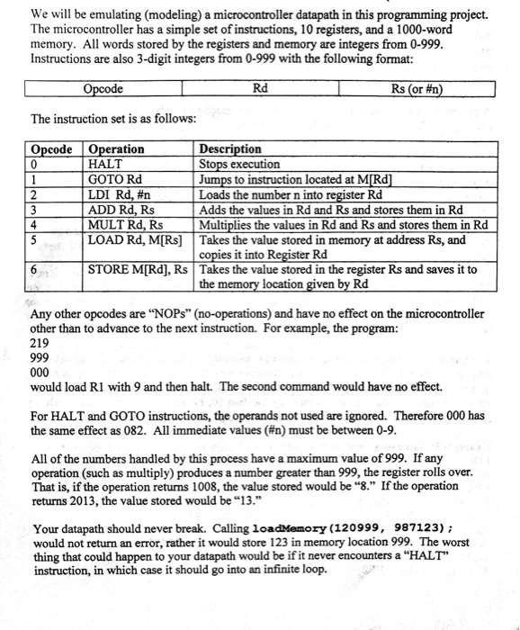 We will be emulating (modeling) a microcontroller datapath in this programming project. The microcontroller has a simple set