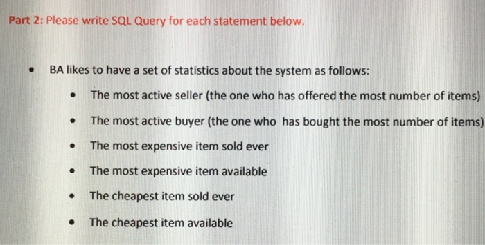 Part 2: Please write SQL Query for each statement below . BA likes to have a set of statistics about the system as follows: T