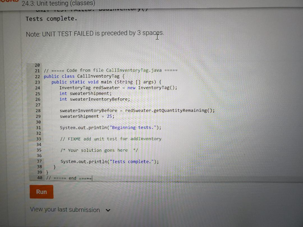 24.3: Unit testing (classes) Tests complete. Note: UNIT TEST FAILED is preceded by 3 spaces. 20 21 // ==== code from file Cal