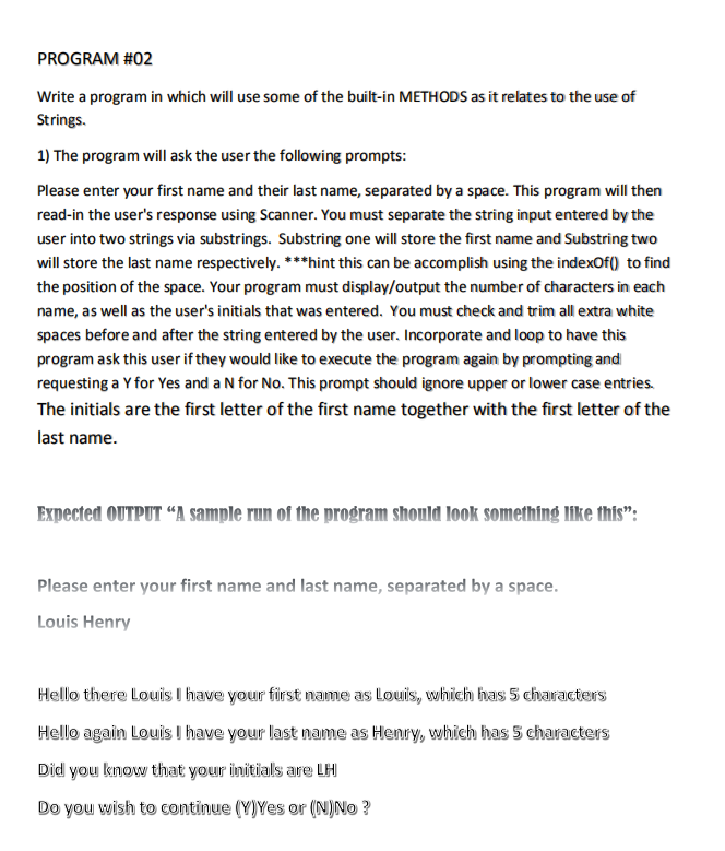 PROGRAM #02 Write a program in which will use some of the built-in METHODS as it relates to the use of Strings. 1) The progra