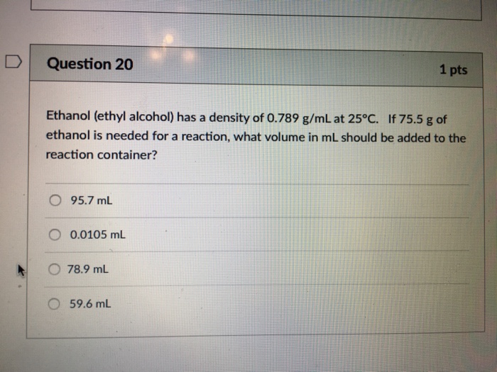 D Question 20 1 Pts Ethanol Ethyl Alcohol Has A Chegg 