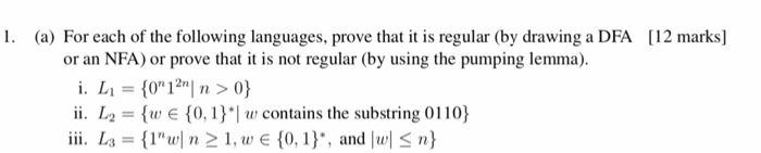 1. (a) For each of the following languages, prove that it is regular (by drawing a DFA [12 marks] or an NFA) or prove that it