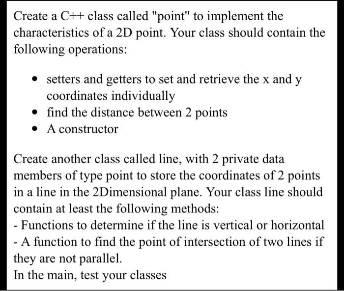 Create a C++ class called point to implement the characteristics of a 2D point. Your class should contain the following ope