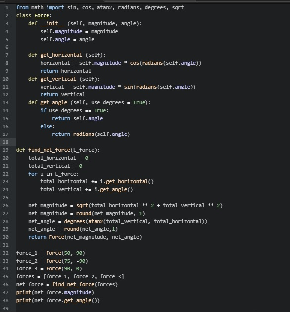 1 from math import sin, cos, atan2, radians, degrees, sqrt 2 class Force: def init_(self, magnitude, angle): self.magnitude m