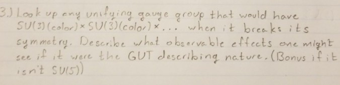 Lokuang unlying auge group thet would have SU(3(color) SUl3Icolor)x when it breaks its symmetry. Deserke what obeaveble effee