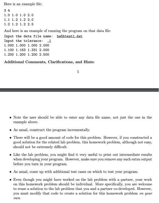 Here is an example file 3 4 1.0 1.0 1.0 2.0 1.1 1.2 1.2 2.0 1.2 1.2 1.2 2.5 And here is an example of running the program on