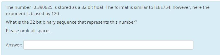 The number -0.390625 is stored as a 32 bit float. The format is similar to IEEE754, however, here the exponent is biased by 1