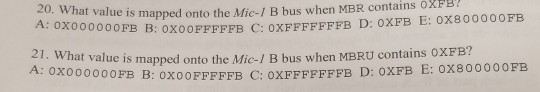 0XFB contains MBR at value is mapped onto the Mic-/ B bus when B B: OX00FFFFFB C: OXFFFFFFFB D: OXFB E: 0X800000FB onto the M