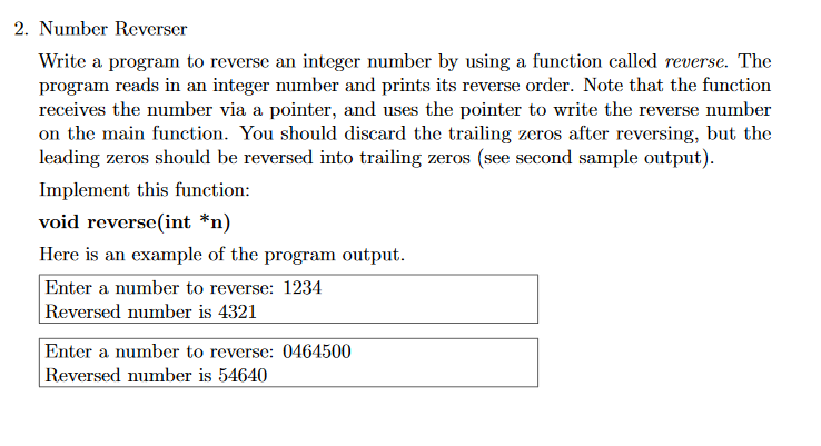 2. Number Reverser Write a program to reverse an integer number by using a function called reverse. The program reads in an i