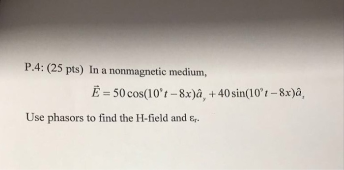 Solved P 4 25 Pts In A Nonmagnetic Medium E 50 Cos Chegg Com