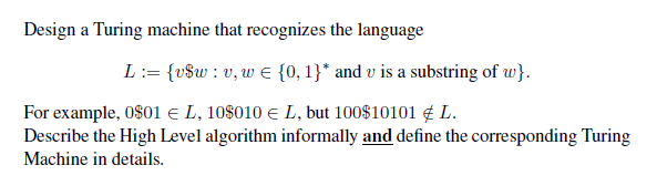 Design a Turing machine that recognizes the language For example, 0$01 e L, 10$010 E L, but 100810101乒L. Describe the High Le