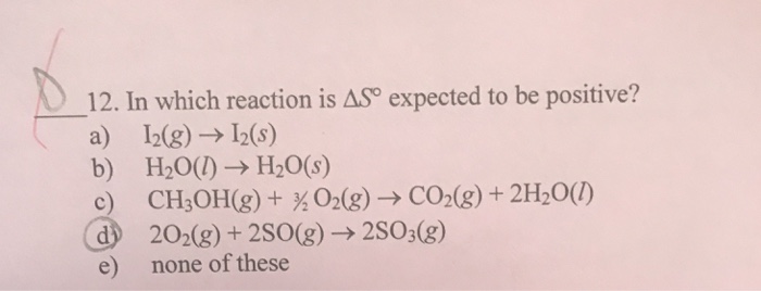 Solved 12 In Which Reaction Is Expected To Be Positive A Chegg Com