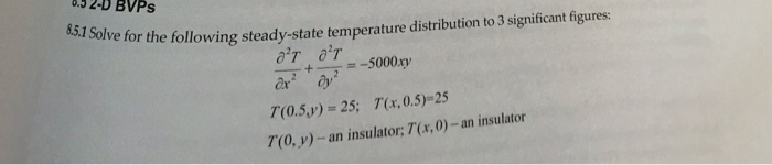 52-D BVPs 851 Solve for the fol ive for the following steady-state temperature distribution to 3 significant figures 7(0.5J)-
