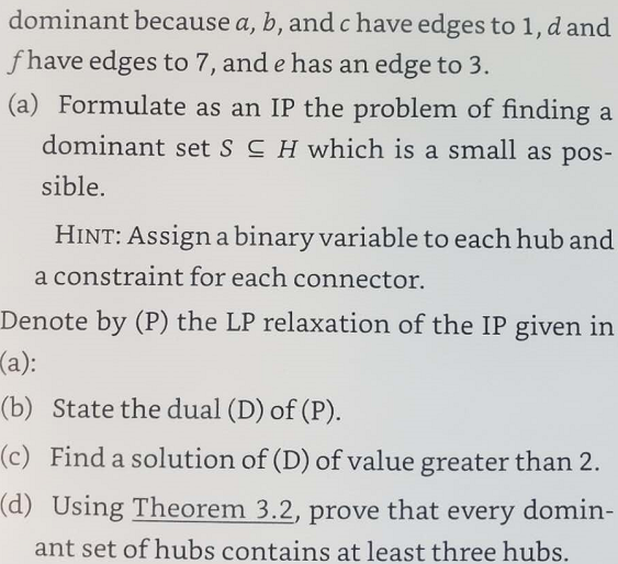 dominant because a, b, and c have edges to 1, d and have edges to 7, and e has an edge to 3 (a) Formulate as an IP the proble