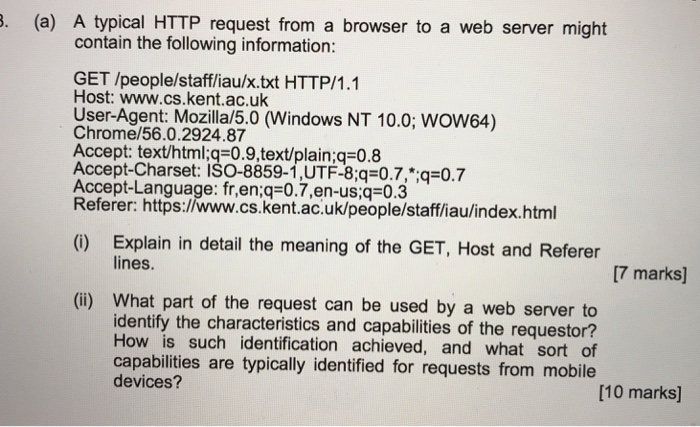 . (a) A typical HTTP request from a browser to a web server might contain the following information: GET /people/staff/iau/x.