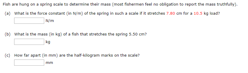 Solved Fish are hung on a spring scale to determine their