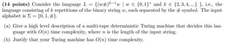 (14 points) Consider the language L-: {(w#)k-1 to 1 w є {0,1). and k є {2, 3, 4, ) }, ie., the language consisting of k repet