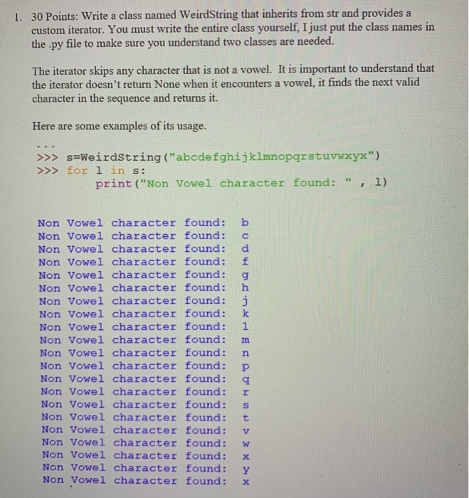 30 Points: Write a class named WeirdString that inherits from str and provides a custom iterator. You must write the entire c