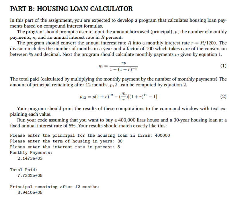 PART B: HOUSING LOAN CALCULATOR In this part of the assignment, you are expected to develop a program that calculates housing
