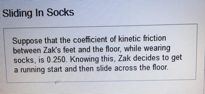 Solved Sliding In Socks Suppose That The Coefficient Of K