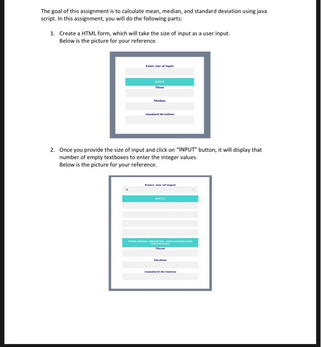 The goal of this assignment is to calculate mean, median, and standard deviation using java script. In this assignment, you w