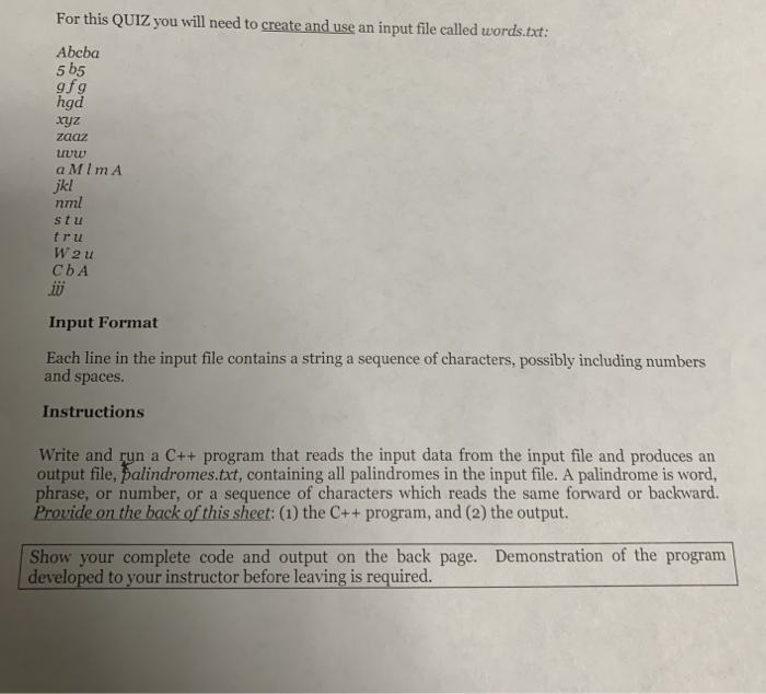 For this QUIZ you will need to create and use an input file called words.txt: Abcba 5 b5 gfg hgd ryz zaaz uww a MImA jkl nml