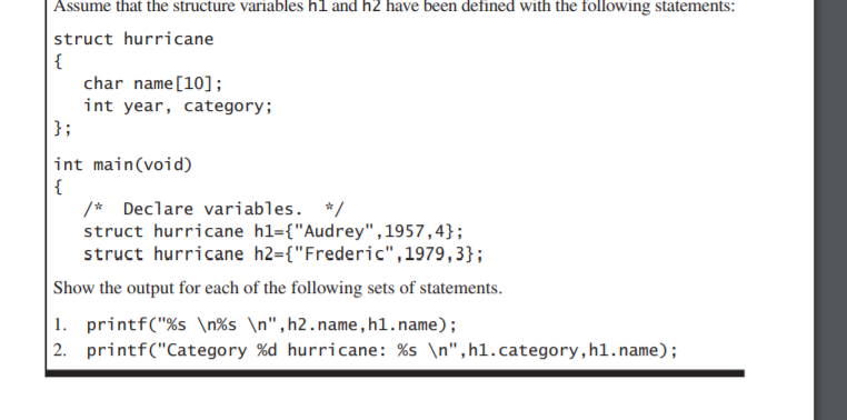 Assume that the structure variables hi and h2 have been defined with the following statements: struct hurricane char name [10