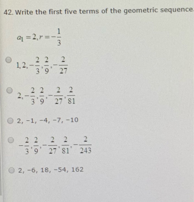 Solved 42 Write The First Five Terms Of The Geometric Se