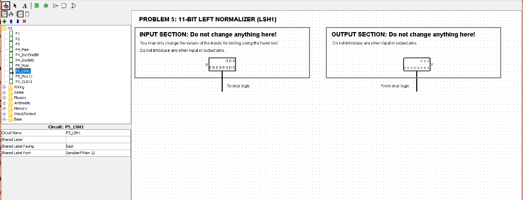 PROBLEM 5: 11-BIT LEFT NORMALIZER (LSH1) H1 PS P2 P3 P4 Man INPUT SECTION: Do not change anything here! OUTPUT SECTION: Do no