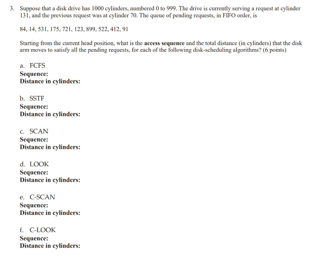 3. Suppose that a disk drive has 1000 cylinders, numbered 0 to 999. The drive is currently serving a request at cylinder 131,