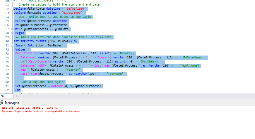 61 - Create variables to hold the start and end date 62 -peclare @startDate datetime :い01/01/1998 63 Declare @EndDate datetim