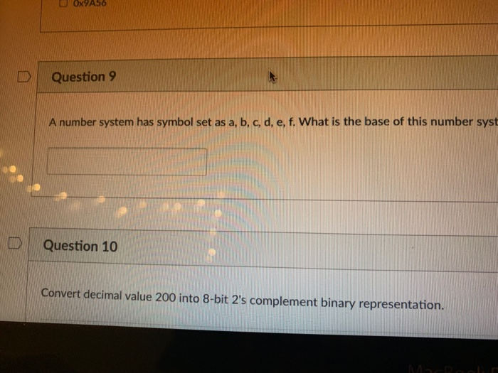 DQuestion 9 A number system has symbol set as a, b, c, d, e. f. What is the base of this number syst D | Question 10 Convert