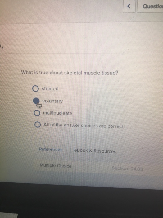 Solved Questio What Is True About Skeletal Muscle Tissue? O | Chegg.com