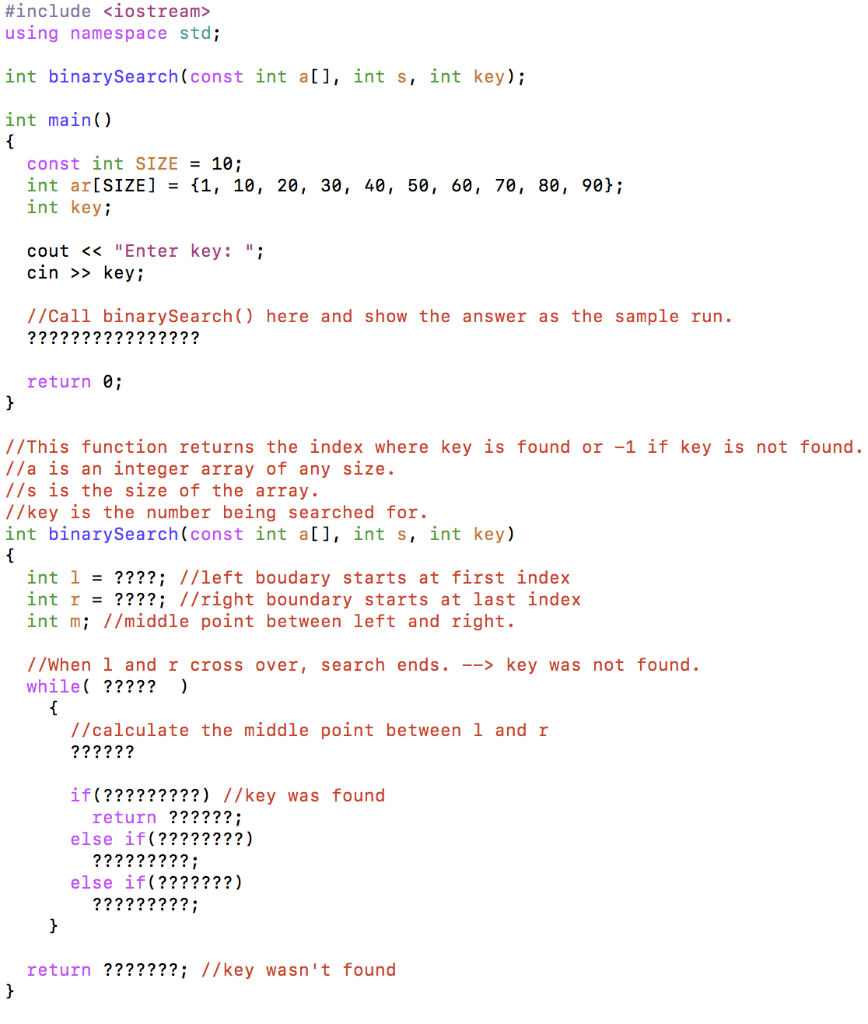 #include <iostream> using namespace std; int binarySearch(const int a], int s, int key) int main) const int SIZE10; int ar[SI