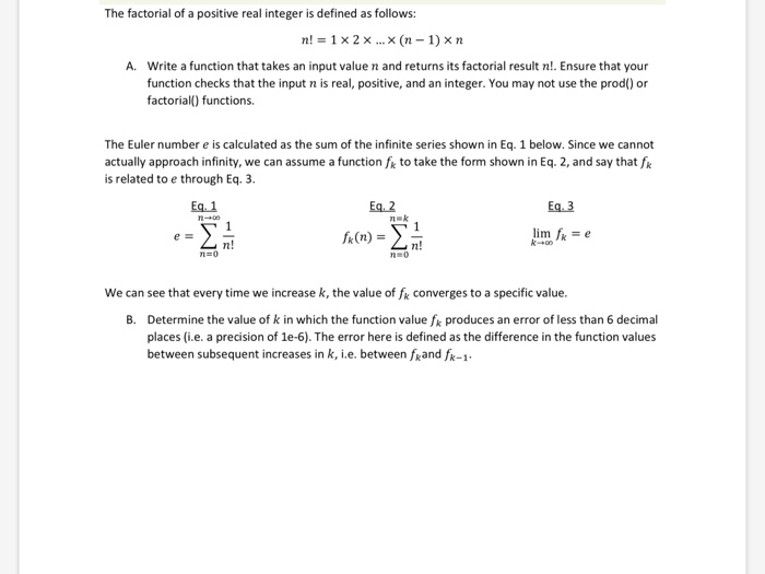 The factorial of a positive real integer is defined as follows: A. Write a function that takes an input value n and returns i