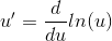 u'=\frac{d}{du}ln(u)
