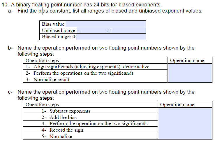 10- A binary floating point number has 24 bits for biased exponents. a- Find the bilas constant, list all ranges of biased an