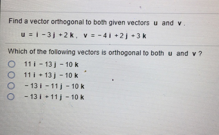 Solved Find A Vector Orthogonal To Both Given Vectors U A Chegg Com