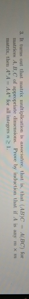 3. It turns out that matrix multiplication is associative, that is, that (AB)C A(BC) for matrices A, B,C of appropriate dimen