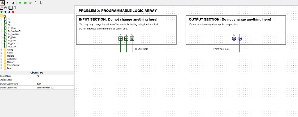 PROBLEM 2: PROGRAMMABLE LOGIC ARRAY INPUT SECTION: Do not change anything here! You may onty chang the values of the inpits f