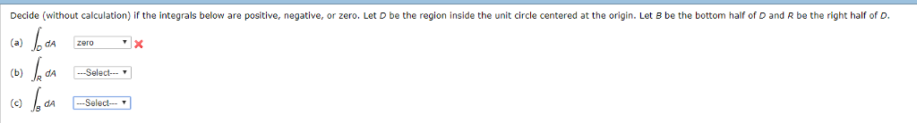 Solved Decide Without Calculation If The Integrals Belo Chegg Com