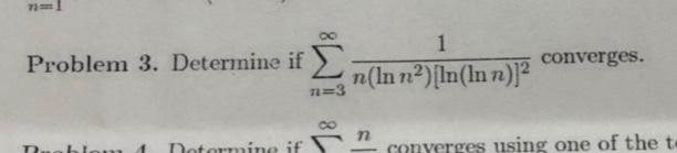 Problem 3. Determine if ? nmn2)|In0nn)12 con ln n2ilminn2 Converges. co nine if ? n converges using one of the t