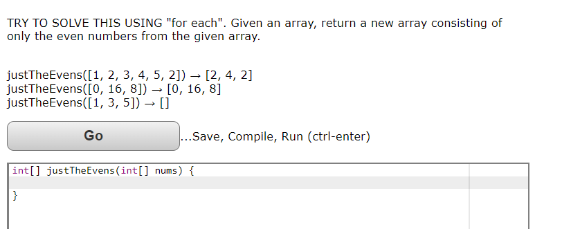 TRY TO SOLVE THIS USING for each. Given an array, return a new array consisting of only the even numbers from the given arr