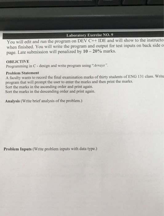 Laboratory Exercise NO. 9 You will edit and run the program on DEV C IDE and will show to the instructo when finished. You wi
