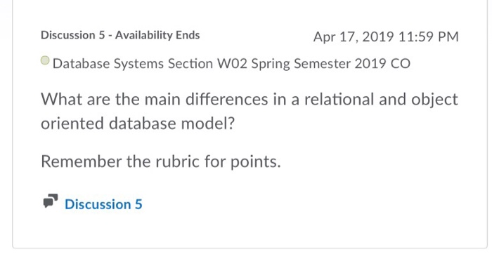 Discussion 5-Availability Ends Apr 17, 2019 11:59 PM Database Systems Section W02 Spring Semester 2019 CO What are the main d