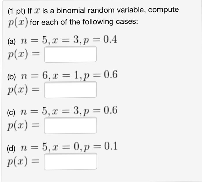 Solved If X Is A Binomial Random Variable Compute P X F Chegg Com