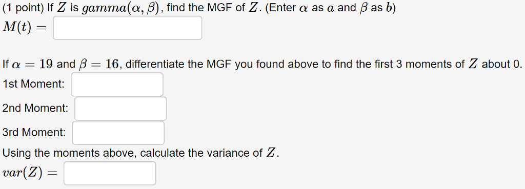 Solved 1 Point If Z Is Gamma A B Find The Mgf Of Z Chegg Com