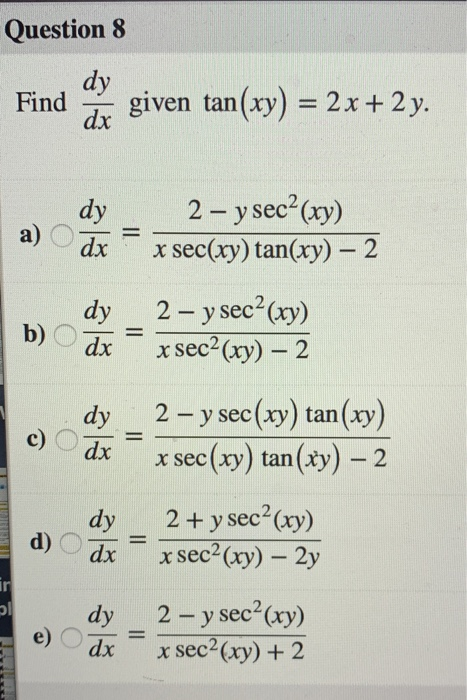 Solved Question 8 Find Ay Given Tan Xy 2x 2y Dy Dx 2 Chegg Com