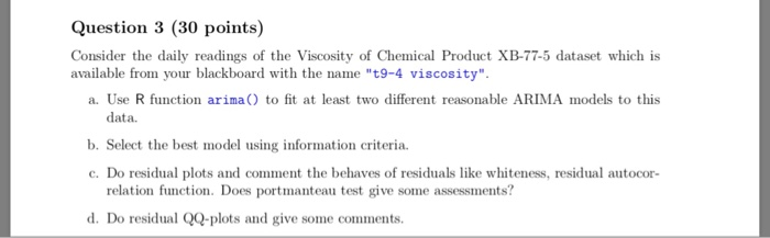 Question 3 (30 points) Consider the daily readings of the Viscosity of Chemical Product XB-77-5 dataset which is available fr